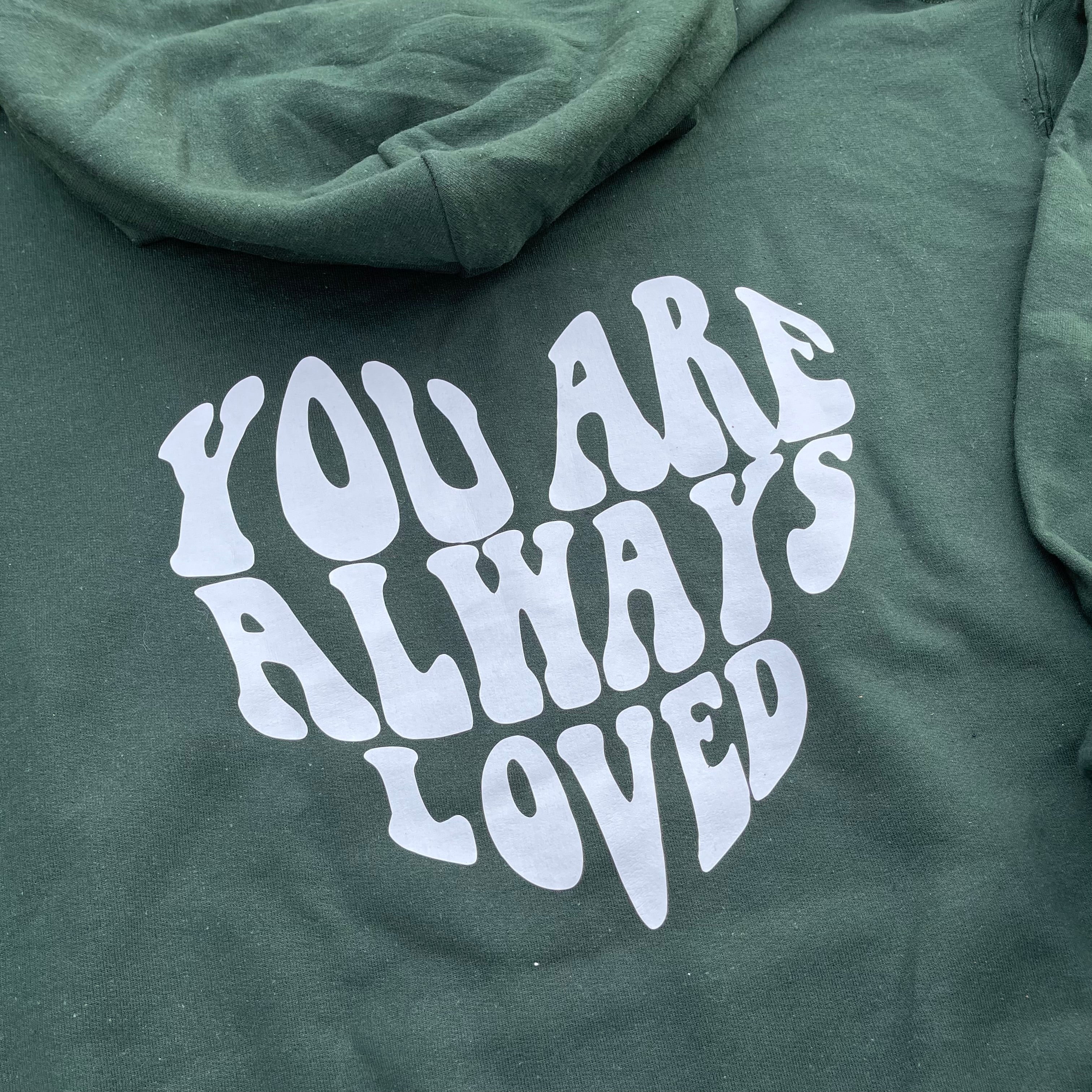 You Are Always Loved Hoodie
